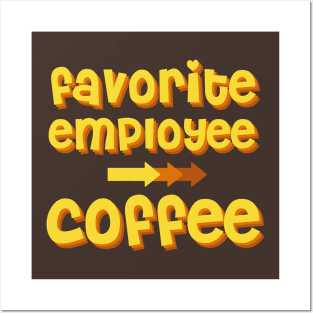 Coffee as a favorite employee Posters and Art